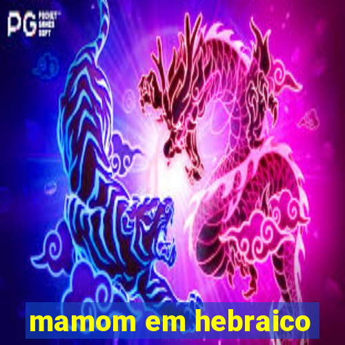 mamom em hebraico